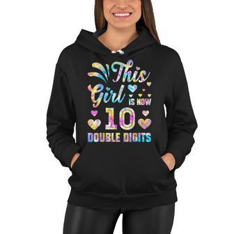 10Th Birthday Gift This Girl Is Now 10 Double Digits Tie Dye V2 Women Hoodie - Seseable