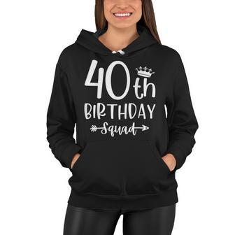 40Th Birthday Squad 40Th Birthday Party Forty Years Old Women Hoodie - Seseable