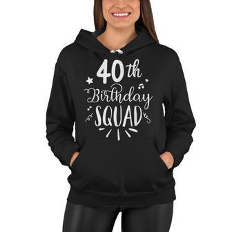 40Th Birthday Squad Happy Birthday Party Women Hoodie - Seseable