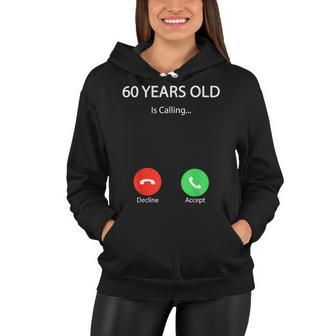 60 Years Old Is Calling Funny Cute Happy 60Th Birthday Party Women Hoodie - Seseable