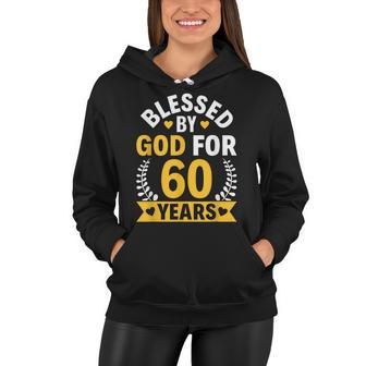 60Th Birthday Man Woman Blessed By God For 60 Years Women Hoodie - Seseable