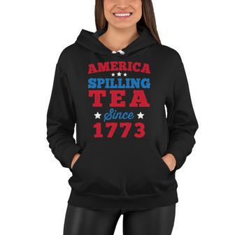 America Spilling Tea Since 1773 Boston Party Funny 4Th July Women Hoodie | Mazezy AU