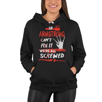 Armstrong Name Halloween Horror Gift If Armstrong Cant Fix It Were All Screwed Women Hoodie - Seseable