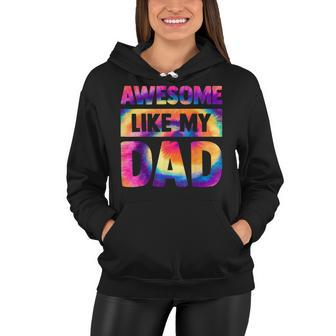 Awesome Like My Dad Matching Fathers Day Family Kids Tie Dye V2 Women Hoodie | Mazezy