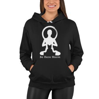 Be Here Meow Funny Cat Lovers With Love Yoga Gift Women Hoodie | Mazezy DE