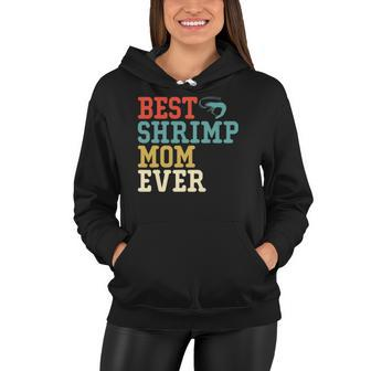 Best Shrimp Mom Ever Funny Vintage Retro Gift Women Hoodie | Mazezy