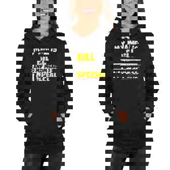 Bill My Mom Said Im Special Women Hoodie | Mazezy