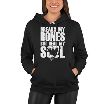 Breaks My Bones But Healing My Soul Motocross Motorbike Women Hoodie | Mazezy