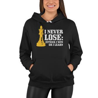Chess I Never Lose Either I Win Or I Learn Chess Player Women Hoodie | Mazezy