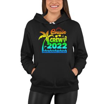 Cousin Crew 2022 Family Reunion Making Memories Together Women Hoodie | Mazezy CA