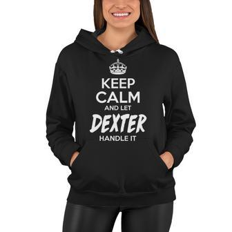 Dexter Name Gift Keep Calm And Let Dexter Handle It Women Hoodie - Seseable
