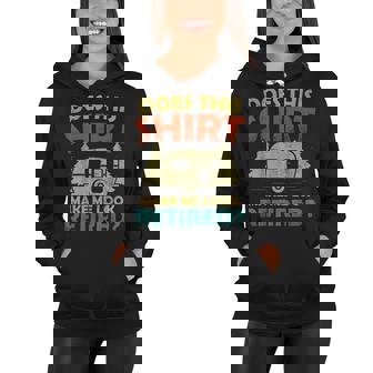 Does This Make Me Look Retired Camping Retirement Rv Women Hoodie - Thegiftio