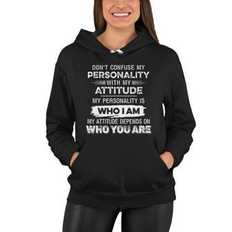 Dont Confuse My Personality With My Attitude Creative 2022 Gift Women Hoodie - Thegiftio UK