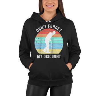 Dont Forget My Discount - Funny Old People Gag Gift Women Hoodie - Seseable