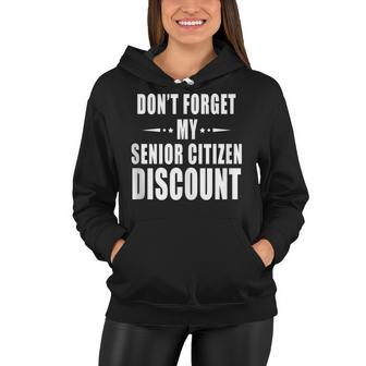 Dont Forget My Senior Citizen Discount Funny Old Age People Women Hoodie - Thegiftio UK