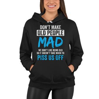 Dont Make Old People Mad Sarcastic Novelty Funny Women Hoodie - Thegiftio UK