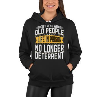 Dont Mess With Old People Life In Prison Senior Citizen Women Hoodie - Seseable