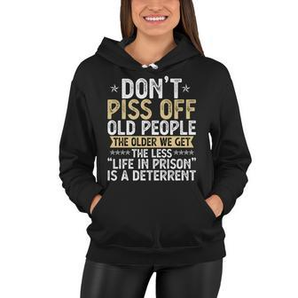 Dont Piss Off Old People - Funny Old People Gifts Women Hoodie - Thegiftio UK