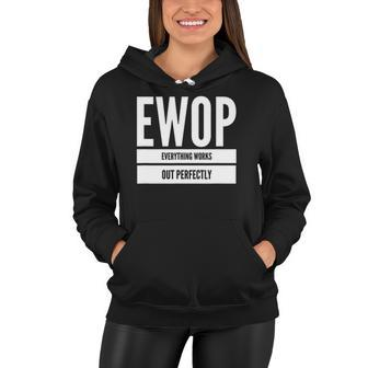 Ewop Everything Works Out Perfect Women Hoodie | Mazezy
