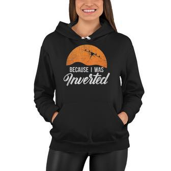 Funny Because I Was Inverted Best Pilot Gift Women Hoodie | Mazezy CA