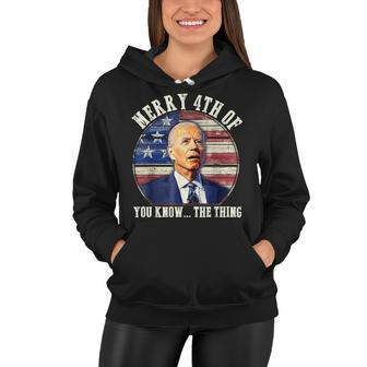 Funny Biden Merry 4Th Of You Know The Thing Anti Biden Women Hoodie | Mazezy