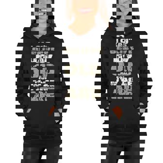 Funny Birthday Aging Senior Citizen Old Gag Gift Old People V2 Women Hoodie - Seseable