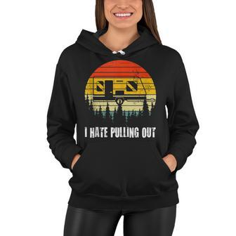 Funny Camping I Hate Pulling Out Retro Travel V3 Women Hoodie - Seseable