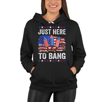 Funny Fourth Of July 4Th Of July Just Here To Bang Women Hoodie - Seseable