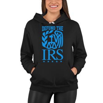 Funny Humour Irs Defund The Irs Women Hoodie | Favorety