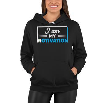 Funny I Am My Motivation Motivational Women Hoodie | Favorety