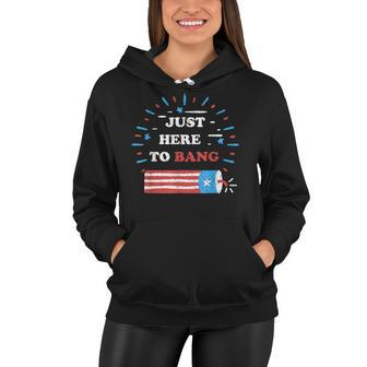Funny Im Just Here To Bang Fourth Of July 4Th Of July Women Hoodie - Seseable