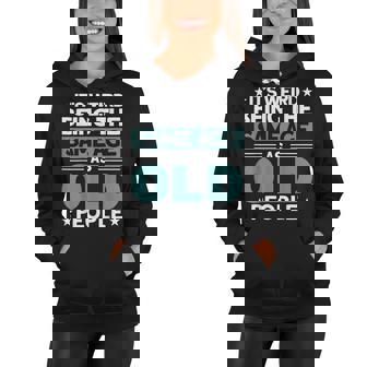 Funny Its Weird Being The Same Age As Old People Women Hoodie | Seseable CA
