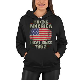 Funny Making America Great Since 1962 Design 60Th Birthday Women Hoodie - Seseable