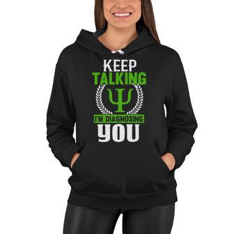 Funny Psychologist Keep Talking Women Hoodie | Favorety DE