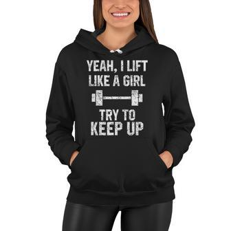 Funny Workout Quote I Lift Like A Girl Sarcastic Gym Gift Women Hoodie | Mazezy