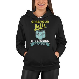 Grab Your Balls Its Canning Season Funny Saying Women Hoodie | Mazezy