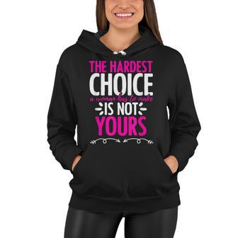 Hardest Choice Not Yours Feminist Reproductive Women Rights Women Hoodie | Mazezy DE