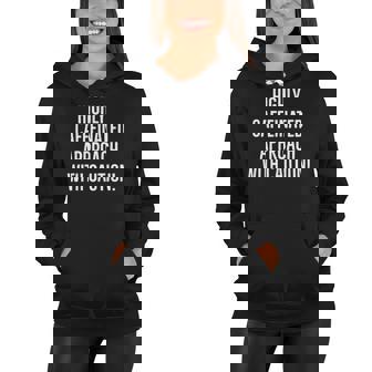Highly Caffeinated Approach With Caution Funny Caffeine Women Hoodie | Mazezy