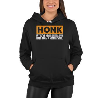 Honk If Youve Never Seen A Gun Fired From A Motorcycle Women Hoodie | Mazezy