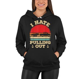 I Hate Pulling Out Retro Boating Boat Captain V2 Women Hoodie - Seseable