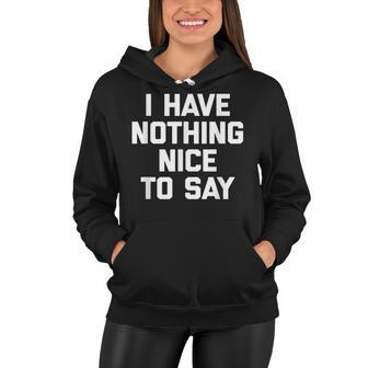 I Have Nothing Nice To Say Funny Saying Sarcastic Women Hoodie - Thegiftio UK