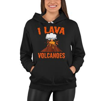 I Lava Volcanoes Geologist Volcanologist Magma Volcanology Women Hoodie | Mazezy