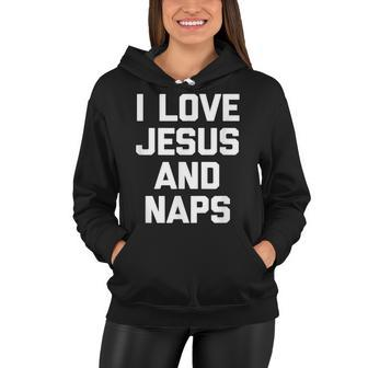 I Love Jesus & Naps Funny Catholic Christian Jesus Women Hoodie - Thegiftio UK