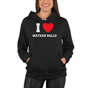 I Love Matzah Balls Lover Gift Women Hoodie | Mazezy
