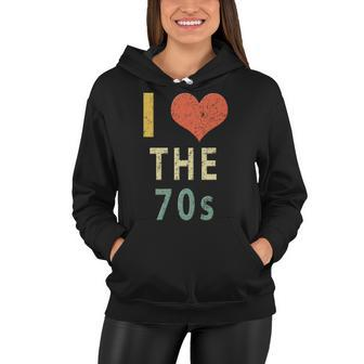 I Love The 70S Vintage Seventies Retro Style Women Hoodie - Thegiftio UK