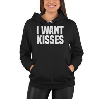 I Need Kisses Funny Kissing Quote I Love Kissing Women Hoodie - Thegiftio UK