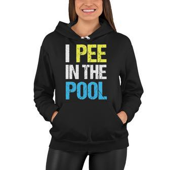 I Pee In The Pool Funny Summer Women Hoodie | Mazezy