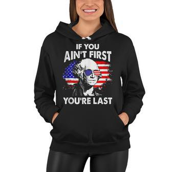 If You Aint First Youre Last Funny 4Th Of July Patriotic Women Hoodie - Seseable