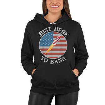 Im Just Here To Bang 4Th Of July Fireworks Fourth Of July Women Hoodie - Seseable