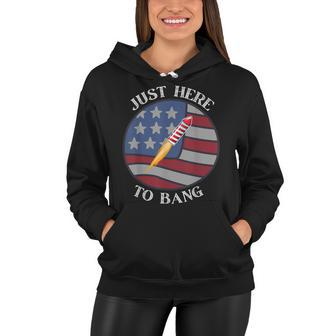 Im Just Here To Bang 4Th Of July Fireworks Fourth Of July Women Hoodie - Seseable